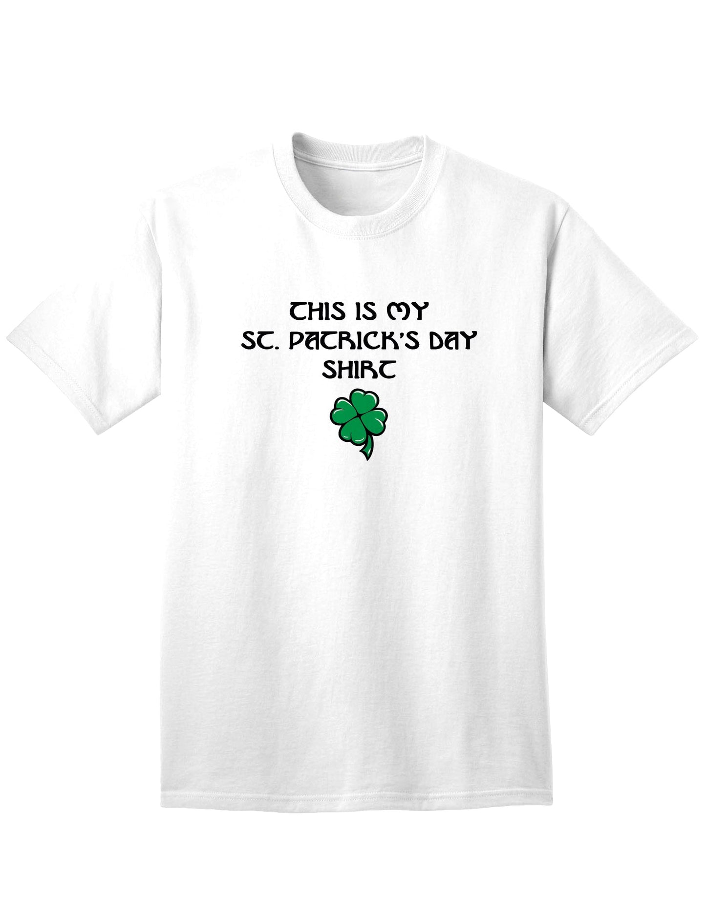 My St Patricks Day Shirt Adult Unisex St Patrick's Day T-Shirt-TooLoud-White-Small-Davson Sales