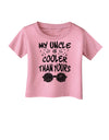 My Uncle is Cooler than yours  Infant T-Shirt Candy Pink 18Months Tool