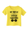 My Uncle is Cooler than yours  Infant T-Shirt Yellow 18Months Tooloud