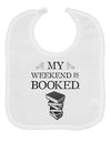 My Weekend Is Booked Baby Bib