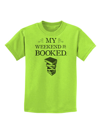 My Weekend Is Booked Childrens T-Shirt-Childrens T-Shirt-TooLoud-Lime-Green-X-Small-Davson Sales