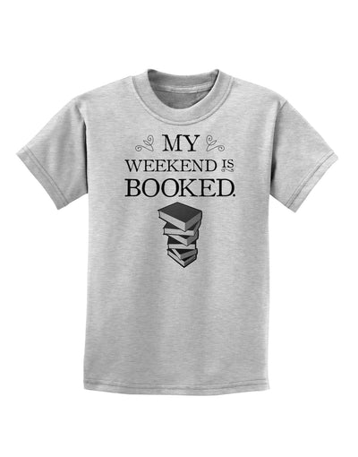 My Weekend Is Booked Childrens T-Shirt-Childrens T-Shirt-TooLoud-AshGray-X-Small-Davson Sales