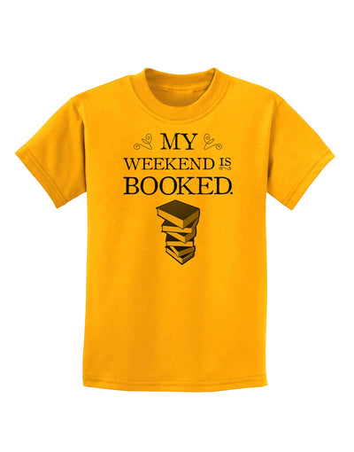 My Weekend Is Booked Childrens T-Shirt-Childrens T-Shirt-TooLoud-Gold-X-Small-Davson Sales