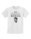 My Weekend Is Booked Childrens T-Shirt-Childrens T-Shirt-TooLoud-White-X-Small-Davson Sales