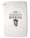 My Weekend Is Booked Premium Cotton Golf Towel - 16&#x22; x 25-Golf Towel-TooLoud-16x25"-Davson Sales