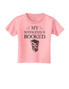 My Weekend Is Booked Toddler T-Shirt-Toddler T-Shirt-TooLoud-Candy-Pink-2T-Davson Sales