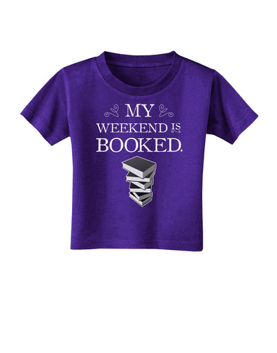 My Weekend Is Booked Toddler T-Shirt Dark-Toddler T-Shirt-TooLoud-Purple-2T-Davson Sales