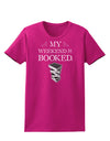 My Weekend Is Booked Womens Dark T-Shirt-TooLoud-Hot-Pink-Small-Davson Sales