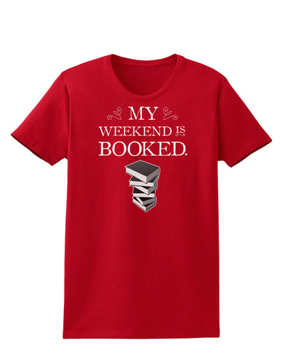 My Weekend Is Booked Womens Dark T-Shirt-TooLoud-Red-X-Small-Davson Sales