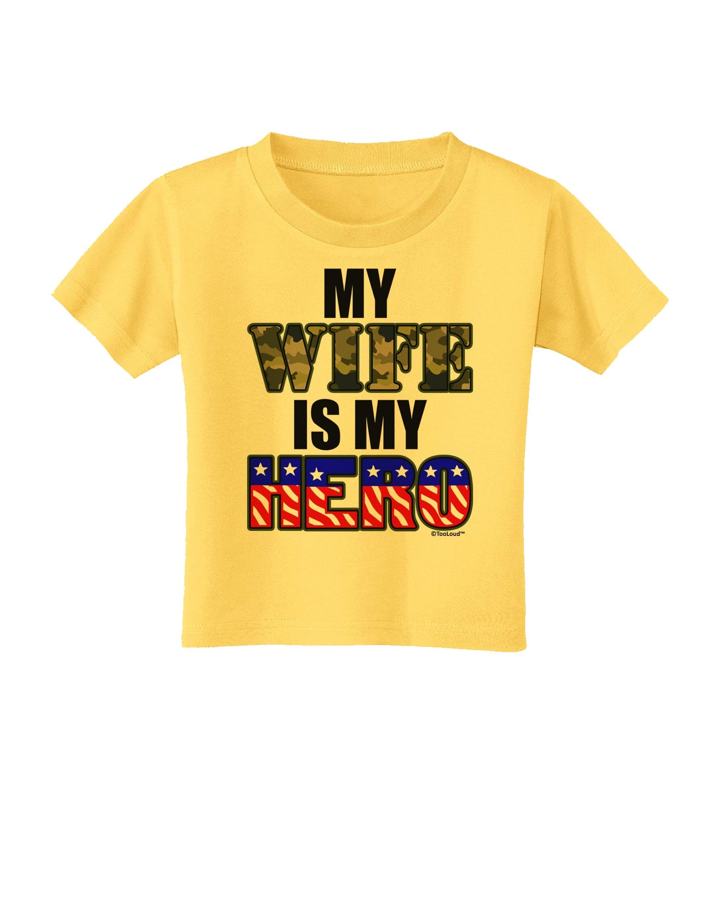 My Wife is My Hero - Armed Forces Toddler T-Shirt by TooLoud-Toddler T-Shirt-TooLoud-Yellow-2T-Davson Sales