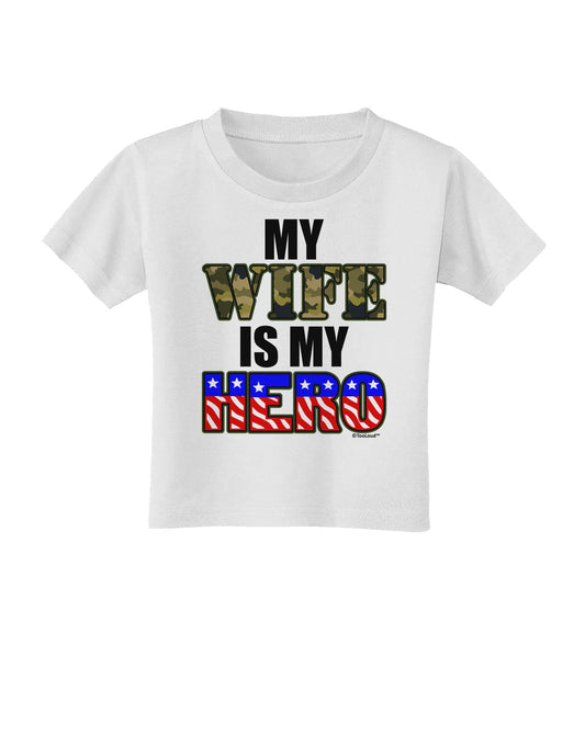 My Wife is My Hero - Armed Forces Toddler T-Shirt by TooLoud-Toddler T-Shirt-TooLoud-White-2T-Davson Sales