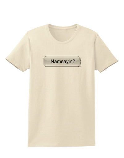 Namsayin Text Bubble Womens T-Shirt-Womens T-Shirt-TooLoud-Natural-X-Small-Davson Sales