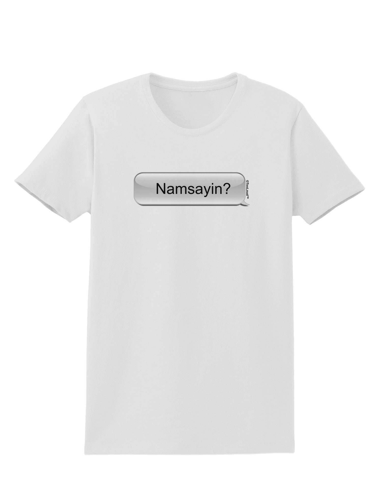 Namsayin Text Bubble Womens T-Shirt-Womens T-Shirt-TooLoud-White-X-Small-Davson Sales