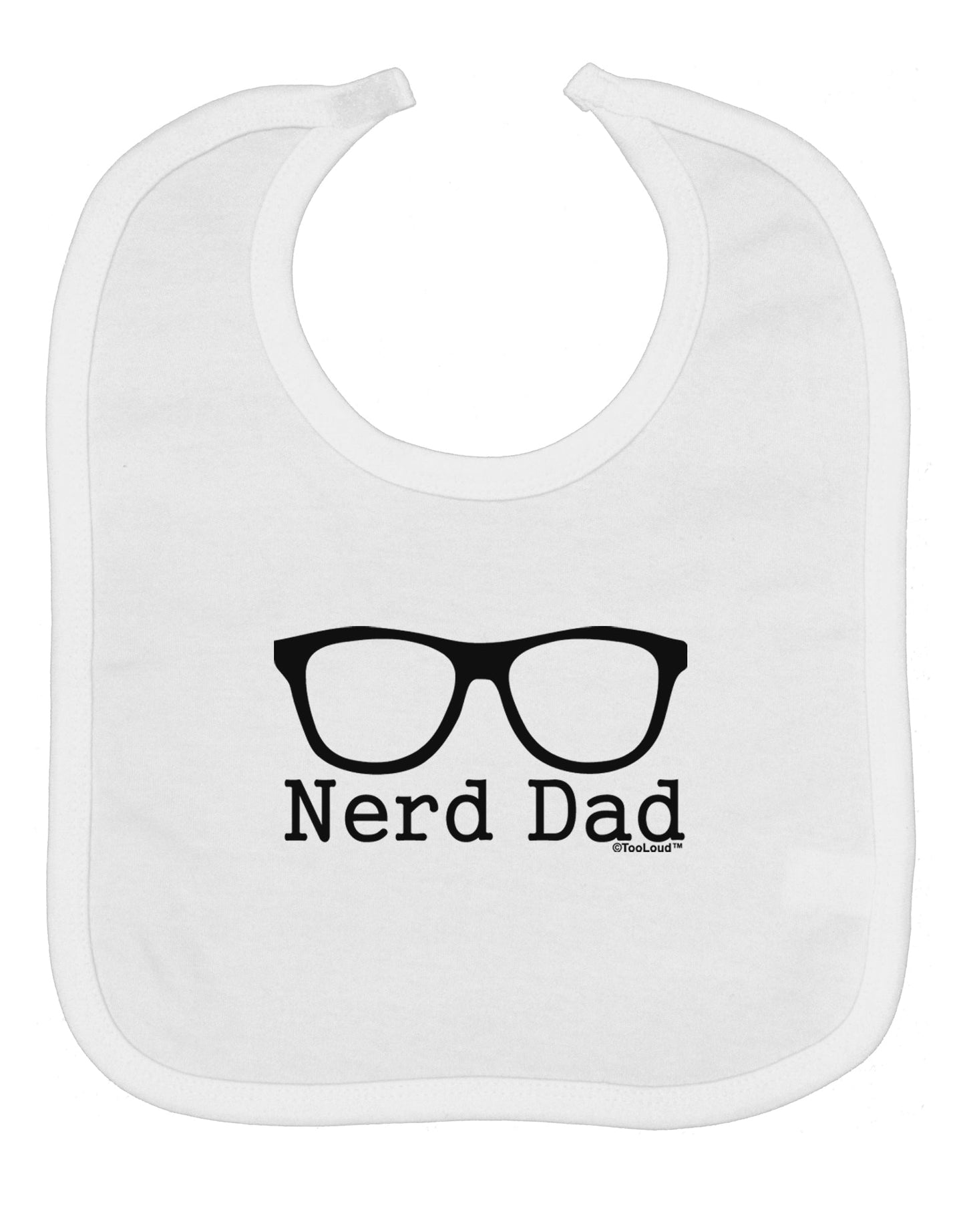 Nerd Dad - Glasses Baby Bib by TooLoud