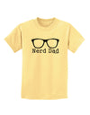 Nerd Dad - Glasses Childrens T-Shirt by TooLoud-TooLoud-Daffodil-Yellow-X-Small-Davson Sales