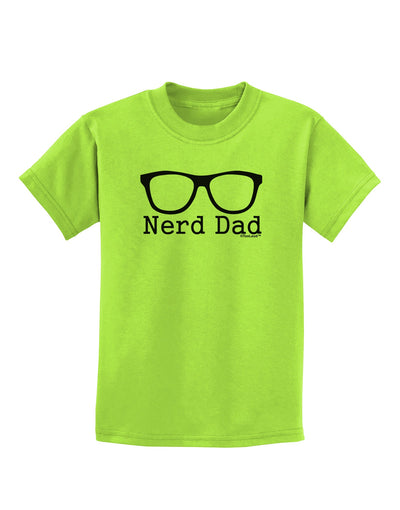 Nerd Dad - Glasses Childrens T-Shirt by TooLoud-TooLoud-Lime-Green-X-Small-Davson Sales