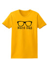 Nerd Dad - Glasses Womens T-Shirt by TooLoud-TooLoud-Gold-X-Small-Davson Sales