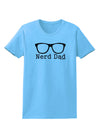 Nerd Dad - Glasses Womens T-Shirt by TooLoud-TooLoud-Aquatic-Blue-X-Small-Davson Sales