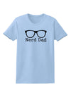 Nerd Dad - Glasses Womens T-Shirt by TooLoud-TooLoud-Light-Blue-X-Small-Davson Sales