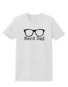 Nerd Dad - Glasses Womens T-Shirt by TooLoud-TooLoud-White-X-Small-Davson Sales