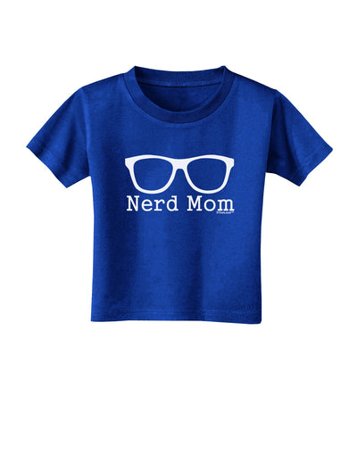 Nerd Mom - Glasses Toddler T-Shirt Dark by TooLoud-Toddler T-Shirt-TooLoud-Royal-Blue-2T-Davson Sales