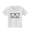 Nerd Mom - Glasses Toddler T-Shirt by TooLoud-Toddler T-Shirt-TooLoud-White-2T-Davson Sales