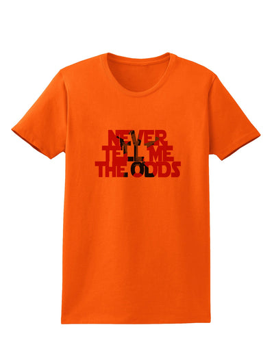 Never Tell Me The Odds Womens T-Shirt by TooLoud-TooLoud-Orange-X-Small-Davson Sales