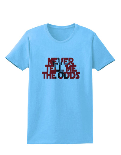 Never Tell Me The Odds Womens T-Shirt by TooLoud-TooLoud-Aquatic-Blue-X-Small-Davson Sales