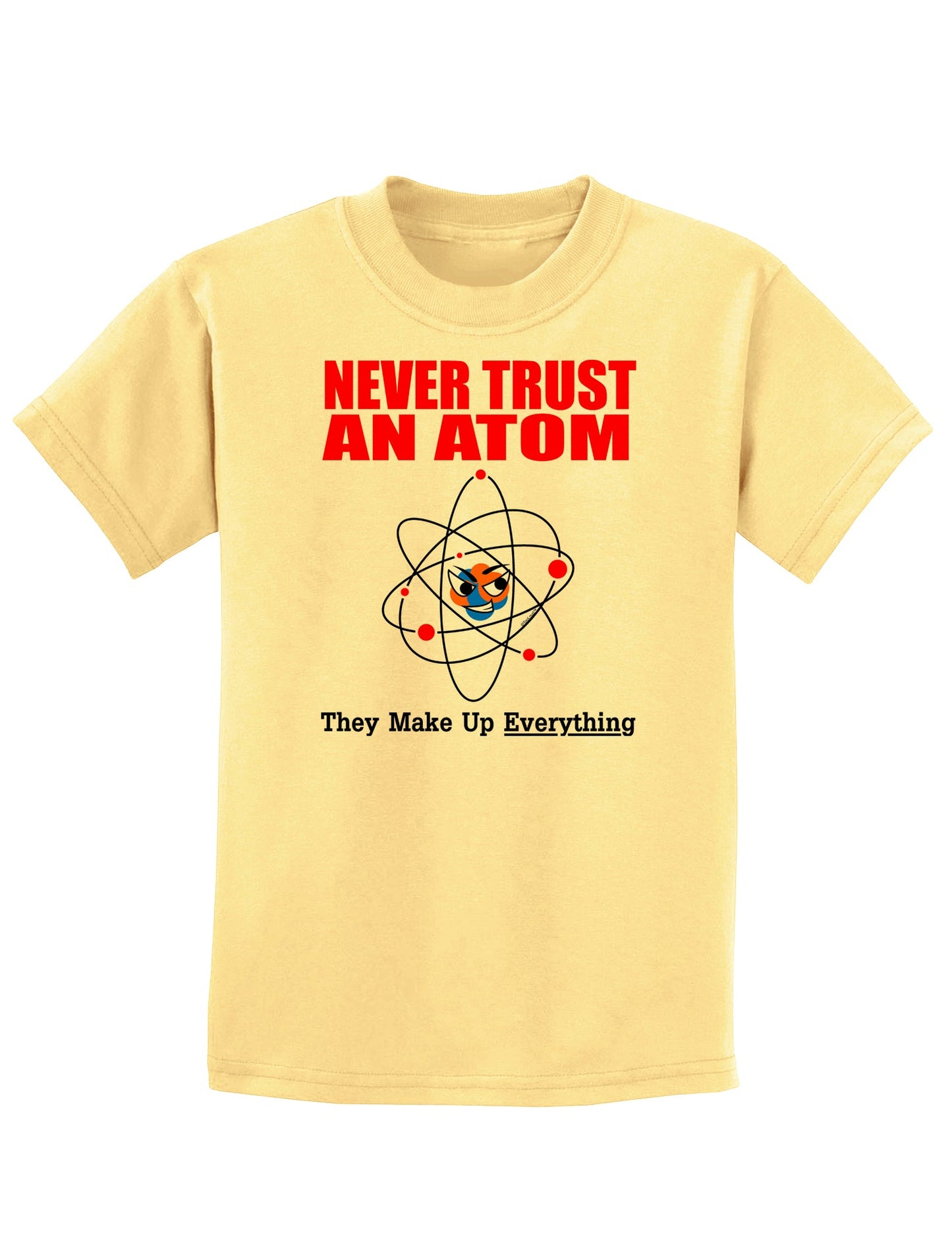 Never Trust An Atom Childrens T-Shirt-Childrens T-Shirt-TooLoud-Daffodil-Yellow-X-Small-Davson Sales