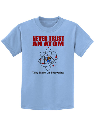 Never Trust An Atom Childrens T-Shirt-Childrens T-Shirt-TooLoud-Light-Blue-X-Small-Davson Sales