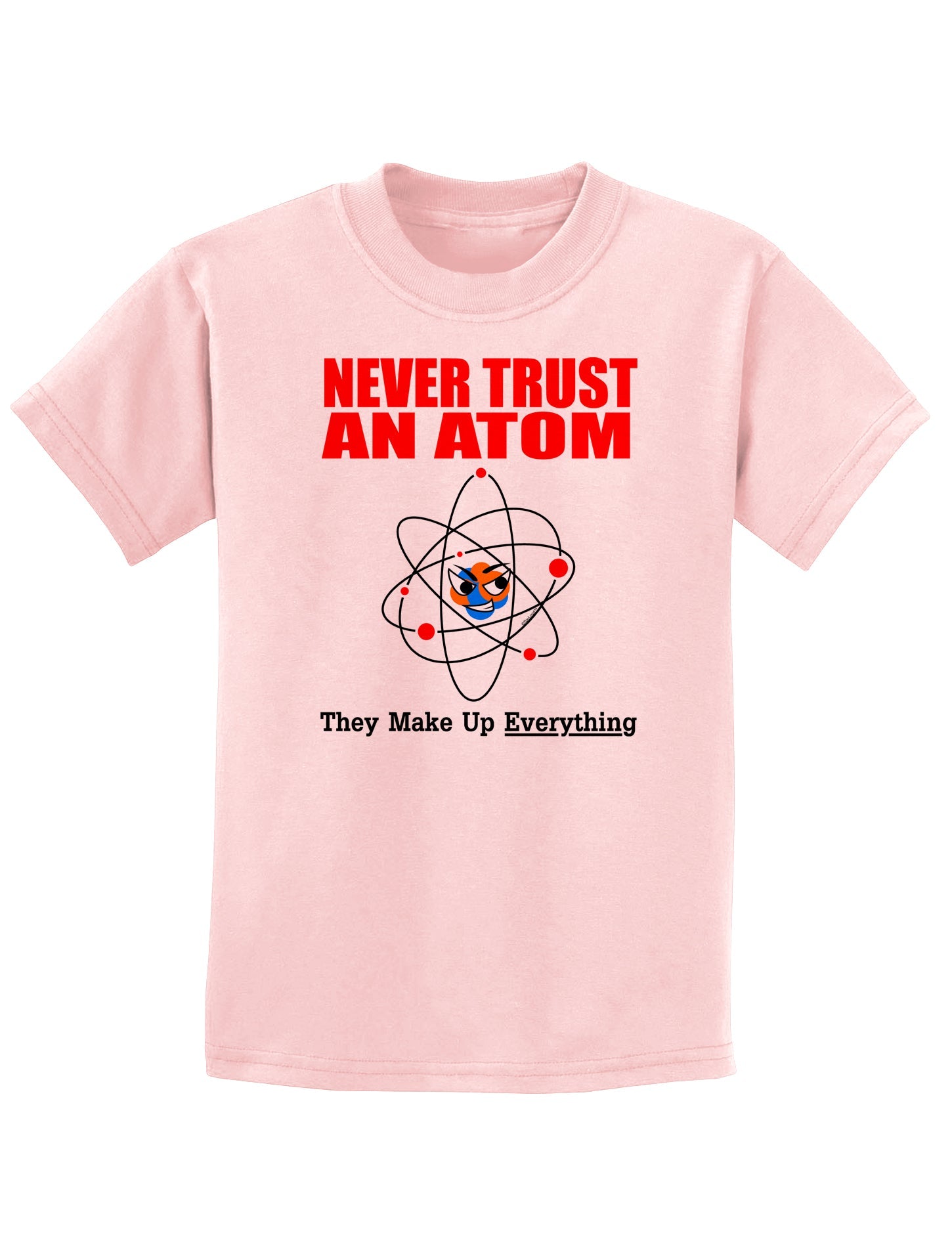 Never Trust An Atom Childrens T-Shirt-Childrens T-Shirt-TooLoud-PalePink-X-Small-Davson Sales