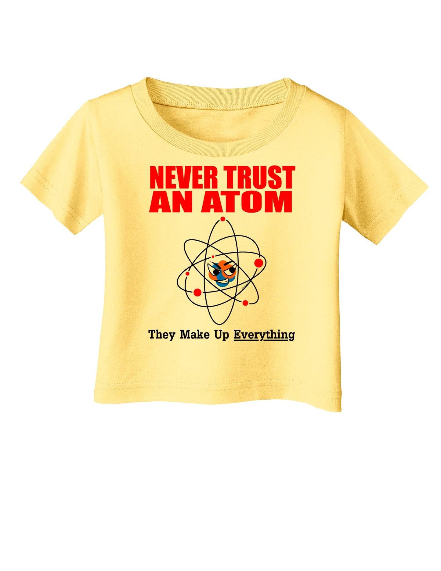 Never Trust An Atom Infant T-Shirt-Infant T-Shirt-TooLoud-Daffodil-Yellow-06-Months-Davson Sales