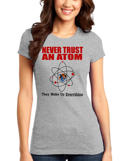 Never Trust An Atom Juniors T-Shirt-Womens Juniors T-Shirt-TooLoud-Heather-Gray-Small-Davson Sales