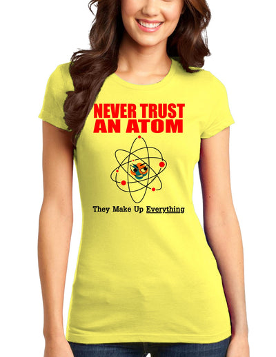 Never Trust An Atom Juniors T-Shirt-Womens Juniors T-Shirt-TooLoud-Yellow-Small-Davson Sales