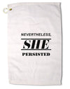 Nevertheless She Persisted Women's Rights Premium Cotton Golf Towel - 16 x 25 inch by TooLoud-Golf Towel-TooLoud-16x25"-Davson Sales