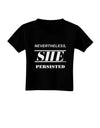 Nevertheless She Persisted Women's Rights Toddler T-Shirt Dark by TooLoud-Toddler T-Shirt-TooLoud-Black-2T-Davson Sales