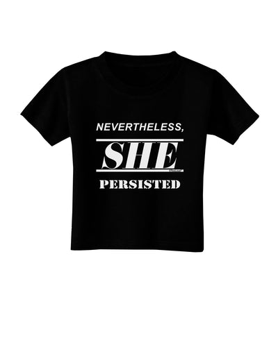 Nevertheless She Persisted Women's Rights Toddler T-Shirt Dark by TooLoud-Toddler T-Shirt-TooLoud-Black-2T-Davson Sales