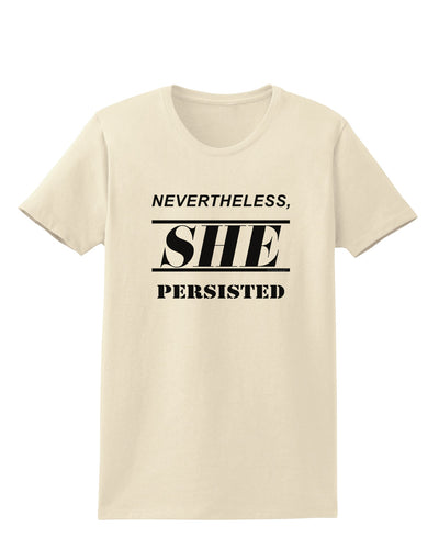 Nevertheless She Persisted Women's Rights Womens T-Shirt by TooLoud-Womens T-Shirt-TooLoud-Natural-X-Small-Davson Sales