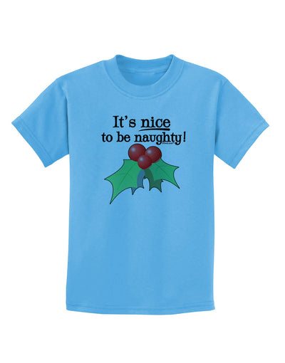 Nice to be Naughty Childrens T-Shirt-Childrens T-Shirt-TooLoud-Aquatic-Blue-X-Small-Davson Sales