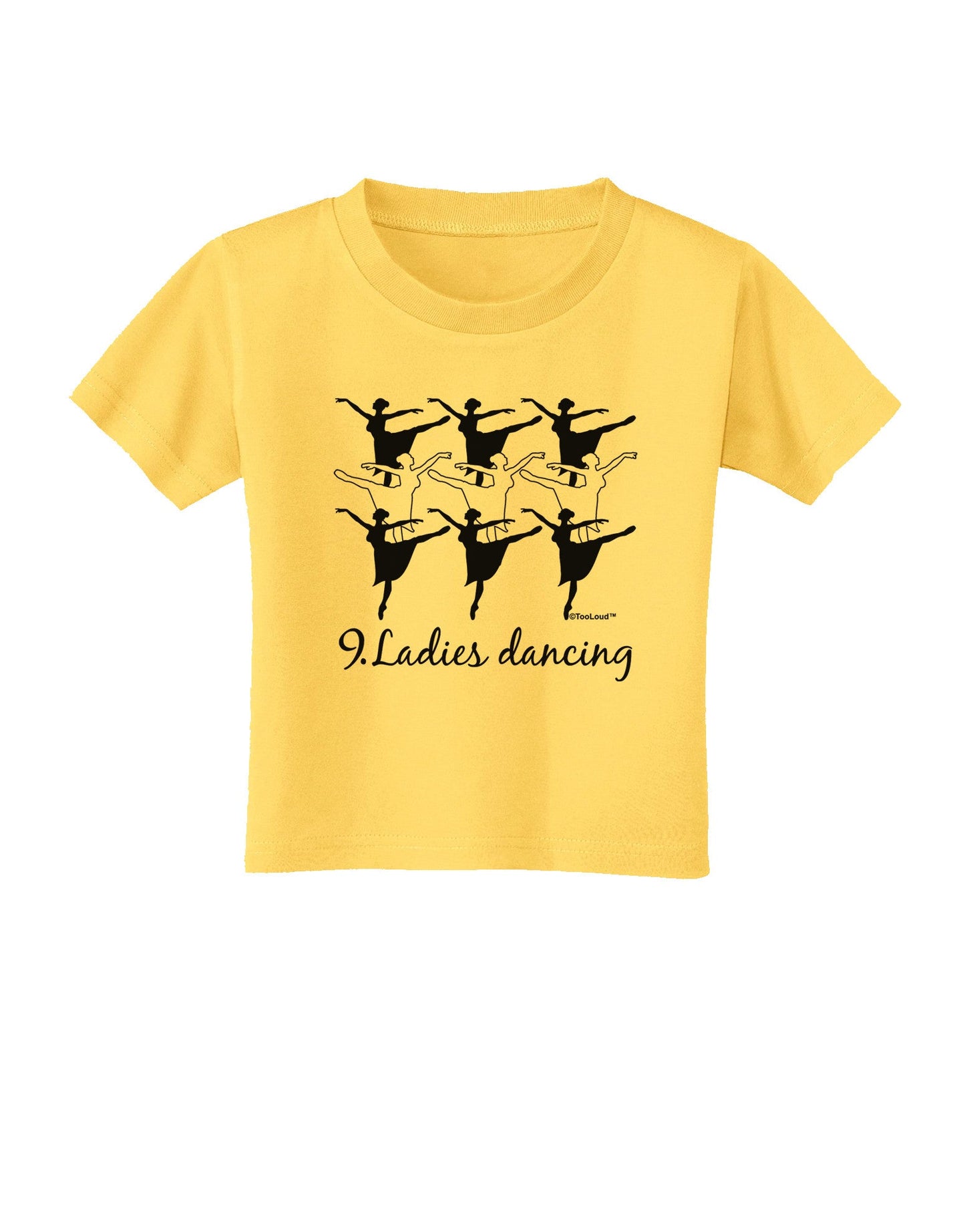 Nine Ladies Dancing Text Toddler T-Shirt-Toddler T-Shirt-TooLoud-Yellow-2T-Davson Sales