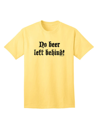 No Beer Left Behind Adult T-Shirt-unisex t-shirt-TooLoud-Yellow-Small-Davson Sales