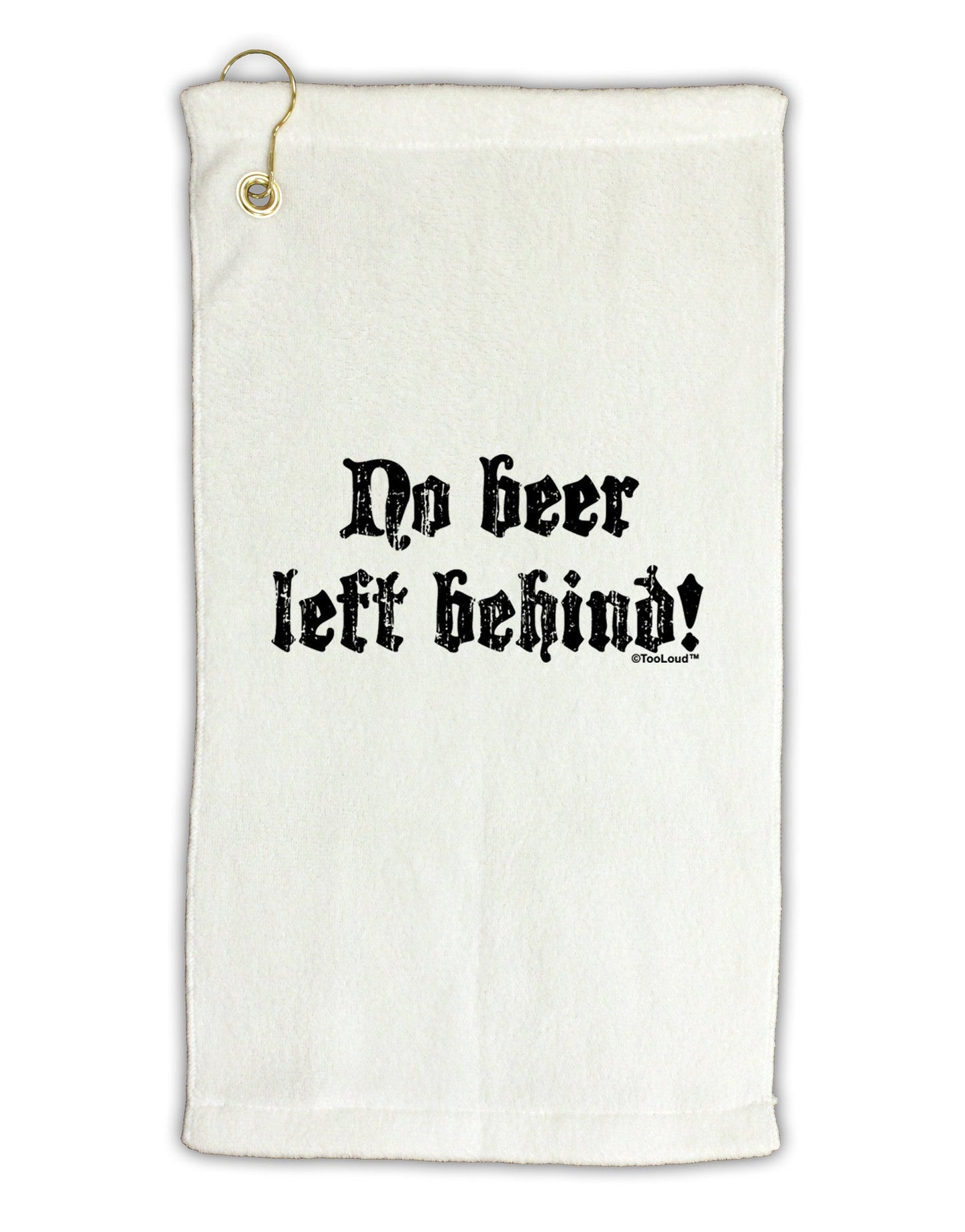 No Beer Left Behind Micro Terry Gromet Golf Towel 11"x19-Golf Towel-TooLoud-White-Davson Sales