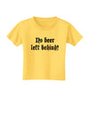 No Beer Left Behind Toddler T-Shirt-Toddler T-Shirt-TooLoud-Yellow-2T-Davson Sales