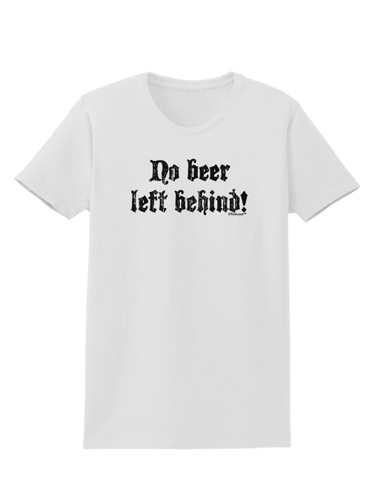 No Beer Left Behind Womens T-Shirt-Womens T-Shirt-TooLoud-White-X-Small-Davson Sales