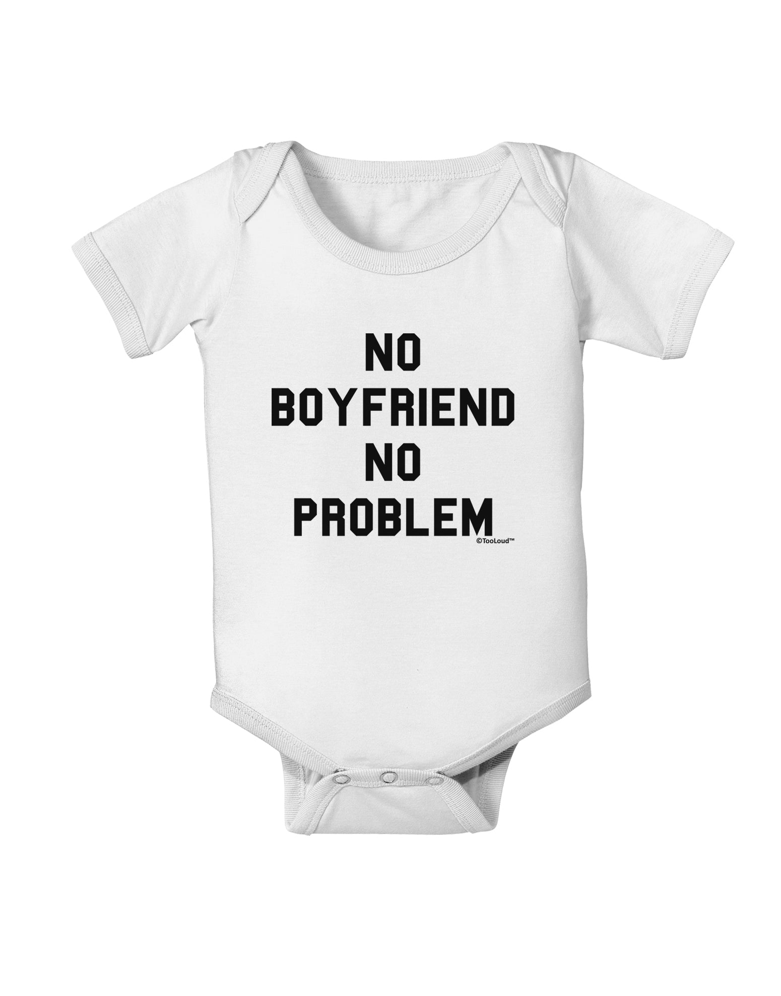 No Boyfriend No Problem Baby Romper Bodysuit by TooLoud-Baby Romper-TooLoud-White-06-Months-Davson Sales