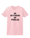 No Boyfriend No Problem Womens T-Shirt by TooLoud-Womens T-Shirt-TooLoud-PalePink-X-Small-Davson Sales