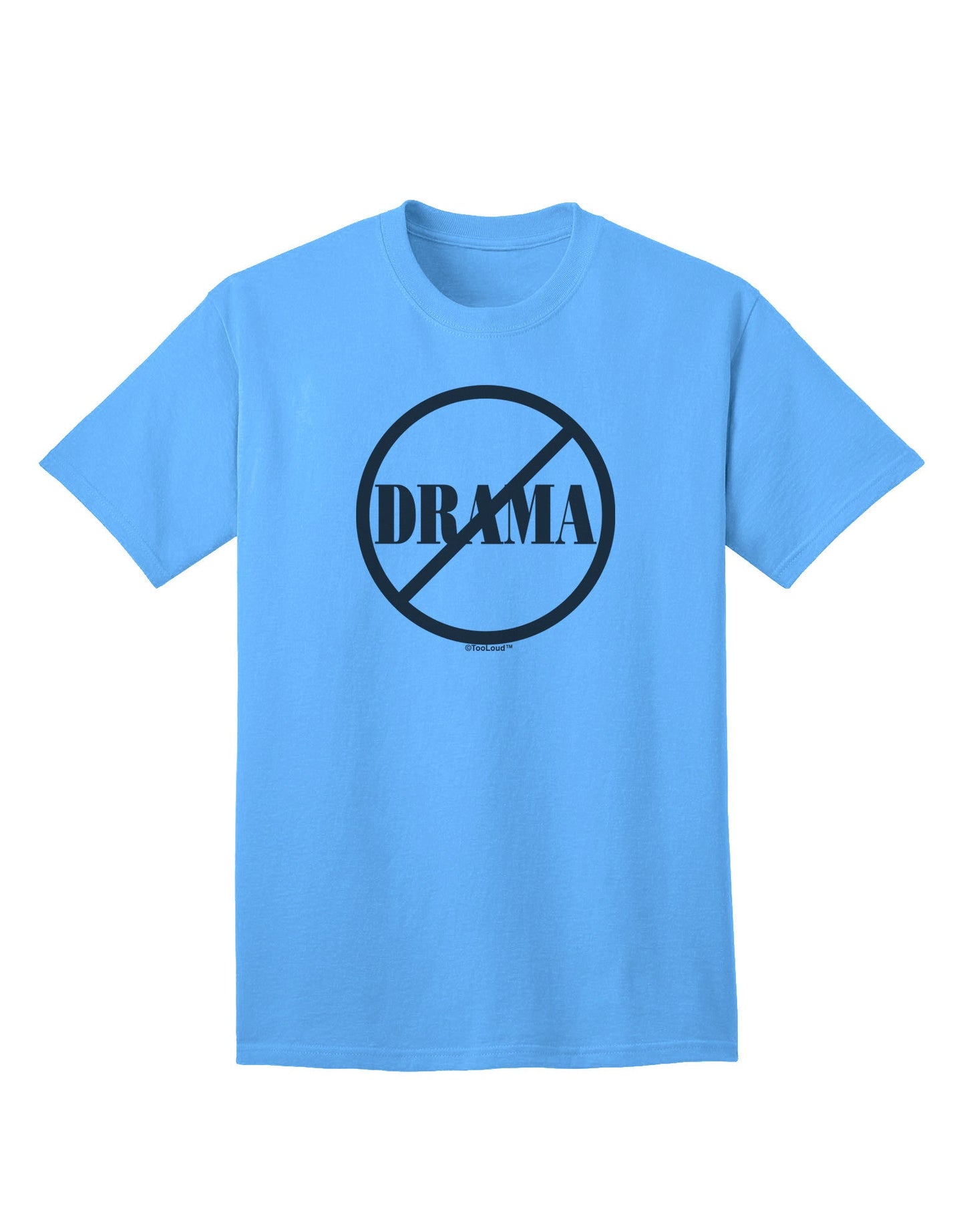 No Drama Allowed Premium Adult T-Shirt for the Uncompromising Individual-Mens T-shirts-TooLoud-Aquatic-Blue-Small-Davson Sales