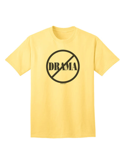 No Drama Allowed Premium Adult T-Shirt for the Uncompromising Individual-Mens T-shirts-TooLoud-Yellow-Small-Davson Sales