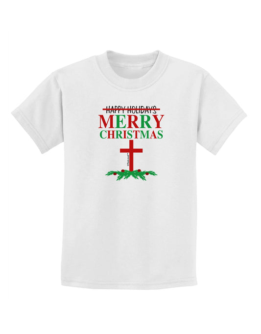 No Happy Holidays&#44; Merry Christmas Childrens T-Shirt-Childrens T-Shirt-TooLoud-White-X-Small-Davson Sales