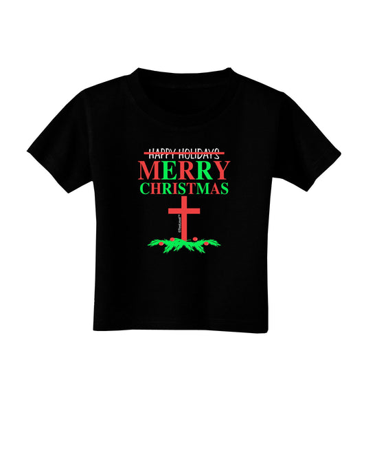 No Happy Holidays, Merry Christmas Toddler T-Shirt Dark-Toddler T-Shirt-TooLoud-Black-2T-Davson Sales